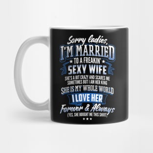 Sorry Ladies I'm Married To A Freaking Awesome Wife Mug